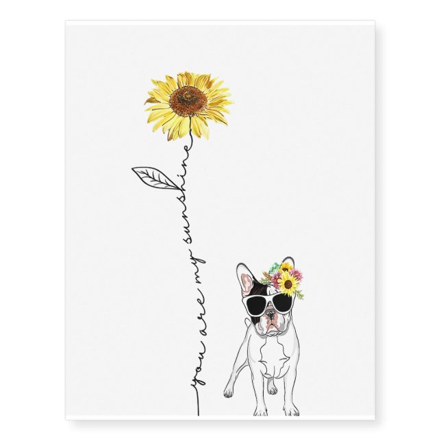 You Are My Sunshine French Bulldog Gift Temporary Tattoos (Front)