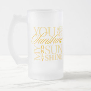 You Are My Sunshine Frosted Glass Beer Mug