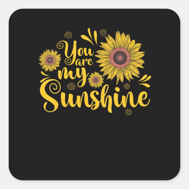 You are My Sunshine Garten Sonnenblume Square Sticker (Front)