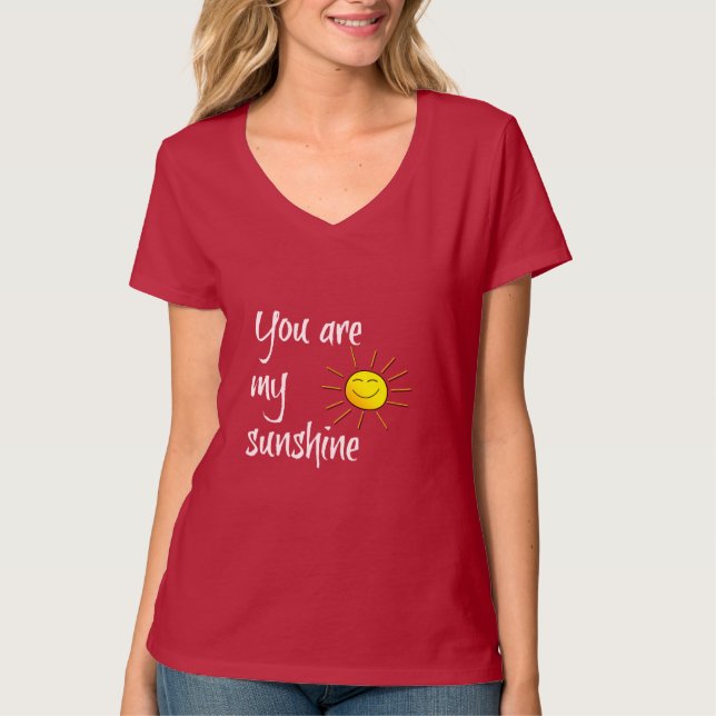 You are my sunshine (goes w matching SUN shirt!) T-Shirt (Front)