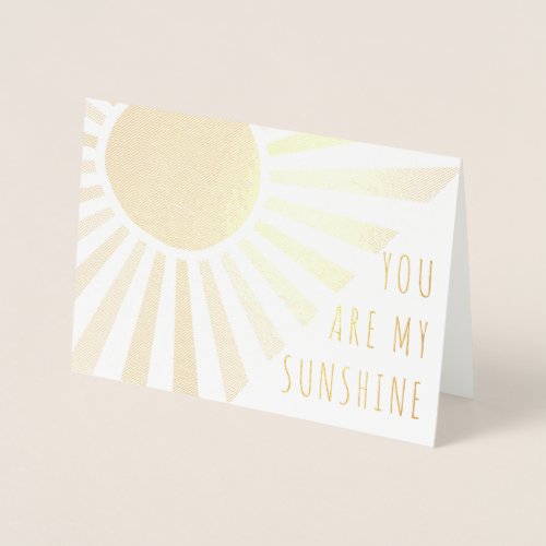 You are my sunshine gold foil card