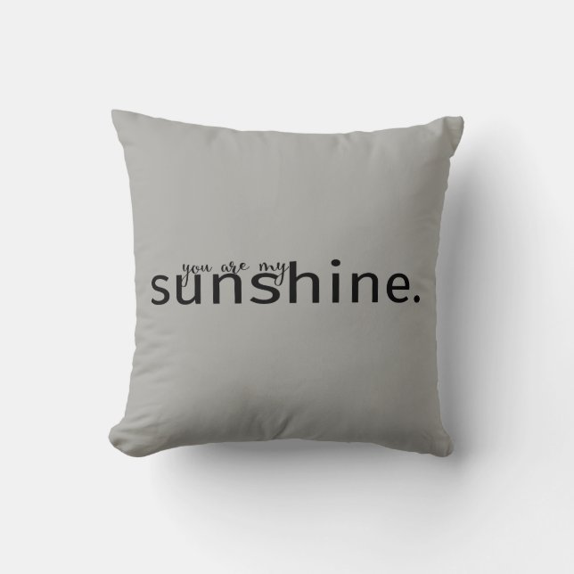 You Are My Sunshine Gray Typography Pillow (Front)