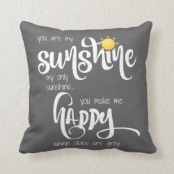 You are my sunshine; gray/white, w/ stripes throw pillow