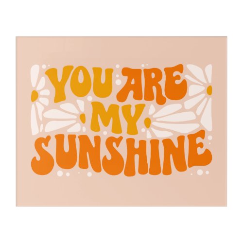 You Are My Sunshine Groovy Graphic Acrylic Print