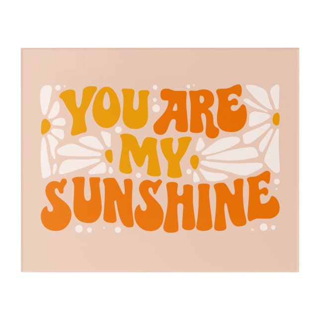 You Are My Sunshine Groovy Graphic Acrylic Print (Front)