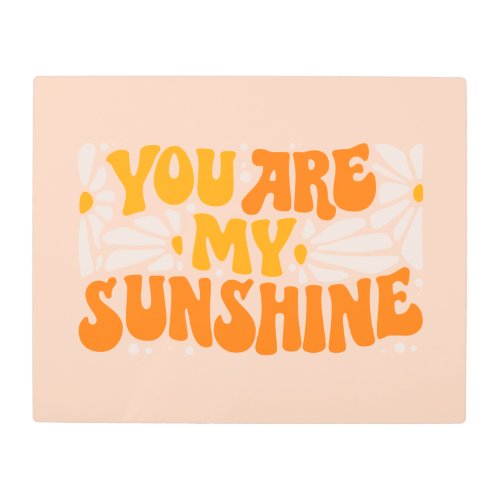 You Are My Sunshine Groovy Graphic Metal Print