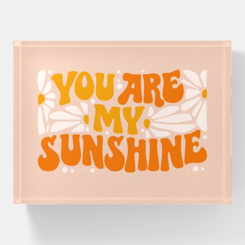 You Are My Sunshine Groovy Graphic Paperweight