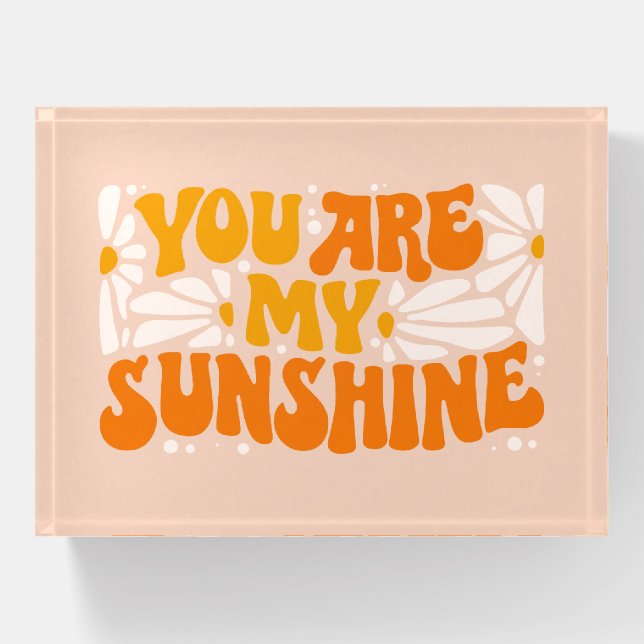 You Are My Sunshine Groovy Graphic Paperweight (Front)