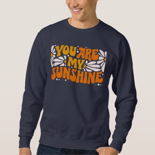 You Are My Sunshine Groovy Graphic Sweatshirt