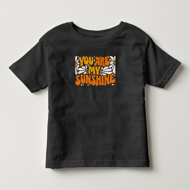 You Are My Sunshine Groovy Graphic Toddler T-shirt (Front)