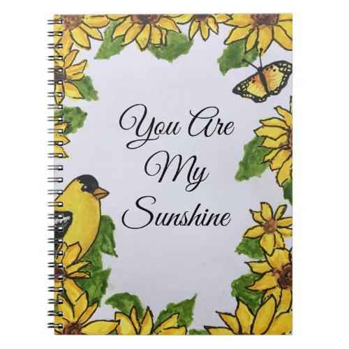 You Are My Sunshine Happy Bird Sunflowers Notebook