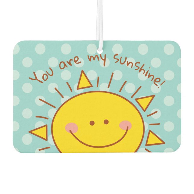 You Are My Sunshine Happy Cute Sunny Day Air Freshener (Front)
