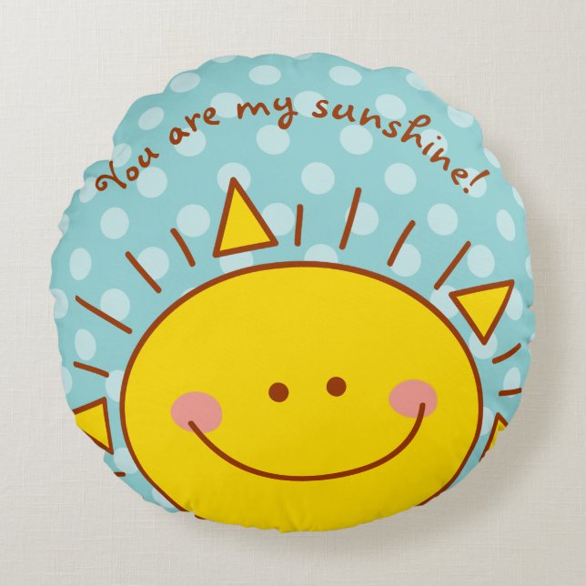 You Are My Sunshine Happy Cute Sunny Day Kids Round Pillow (Front)