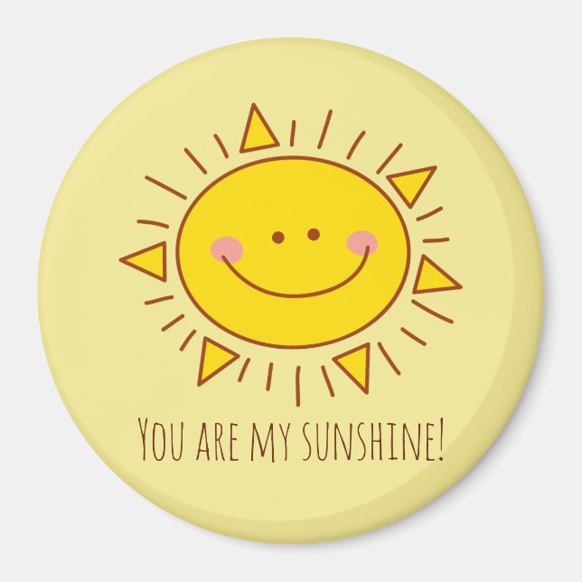 You Are My Sunshine Happy Cute Sunny Day Magnet (Front)