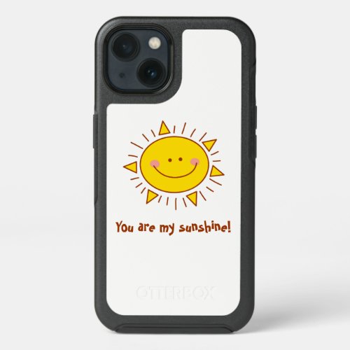 You Are My Sunshine Happy Cute Sunny Day iPhone 13 Case