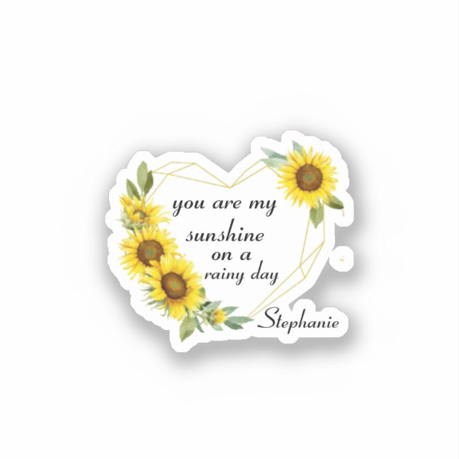 You are my sunshine heart sunflowers ,love saying sticker (Front)