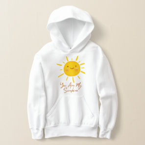 You are my sunshine  hoodie