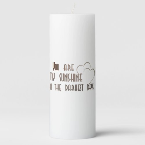 You are my sunshine in the darkest days Cup Pillar Candle