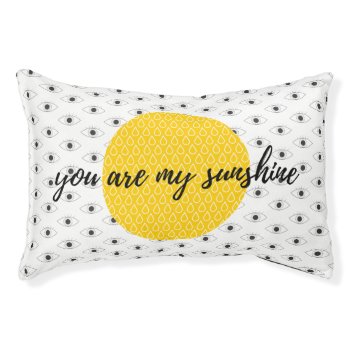 "you Are My Sunshine" Indoor Dog Bed - Small by CoffeeRocksMyWorld at Zazzle
