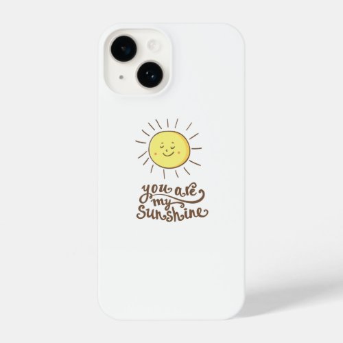 You Are My Sunshine iPhone 14 Case