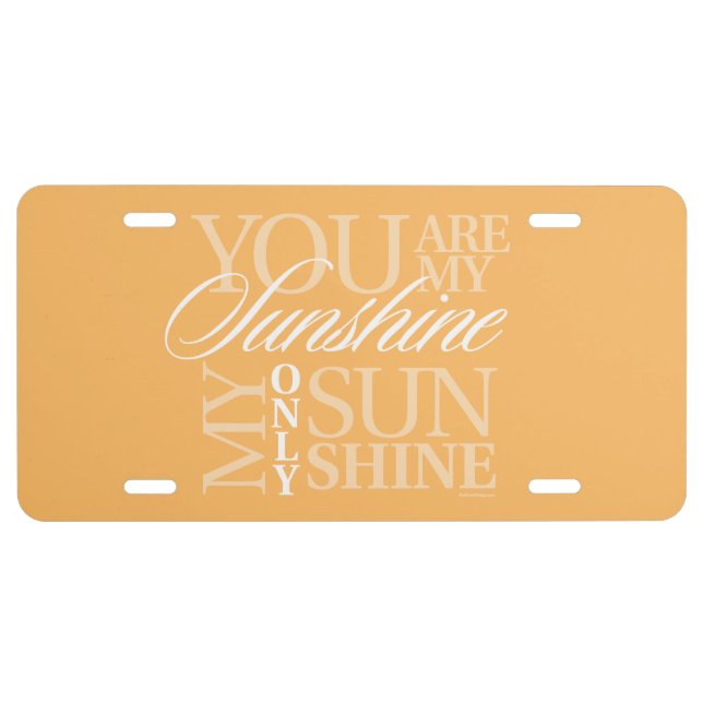 You Are My Sunshine License Plate (Front)