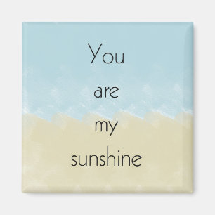 You Are My Sunshine Magnet