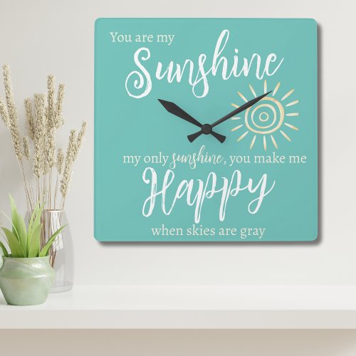 You Are My Sunshine Make Me Happy Blue with Sun Square Wall Clock