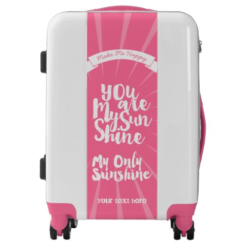 You are My Sunshine Make me Happy Only Sunshine Luggage