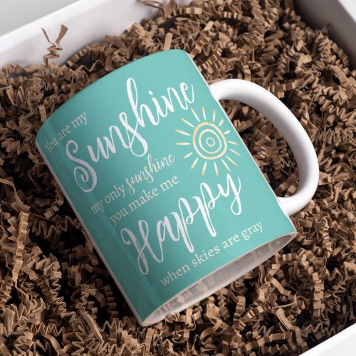 You Are My Sunshine Make Me Happy Teal Blue Sun Coffee Mug