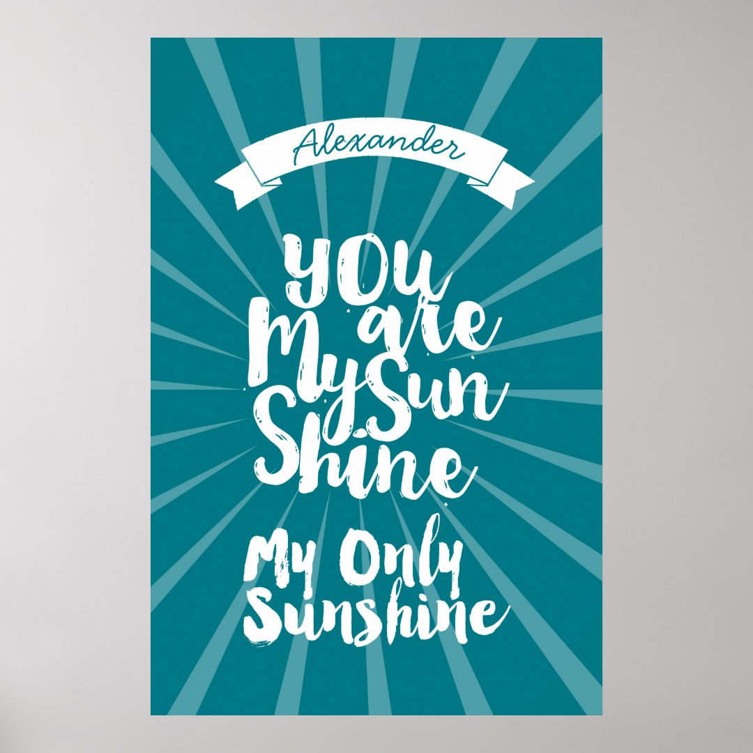 You are My Sunshine Make My Only Sunshine Poster Zazzle