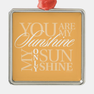 You Are My Sunshine Metal Ornament