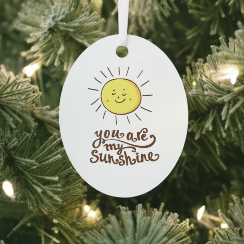 You Are My Sunshine Metal Ornament