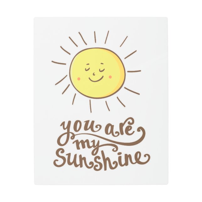 You Are My Sunshine Metal Print (Front)