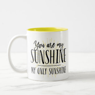 You are my Sunshine Mug Coffee Cup