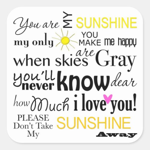 You are my Sunshine my only Sunshine Square Sticker