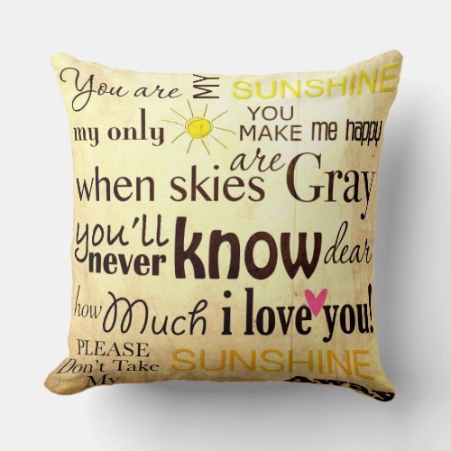 You are my Sunshine my only Sunshine Throw Pillow