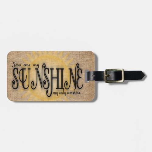 You Are My Sunshine on Burlap Luggage Tag