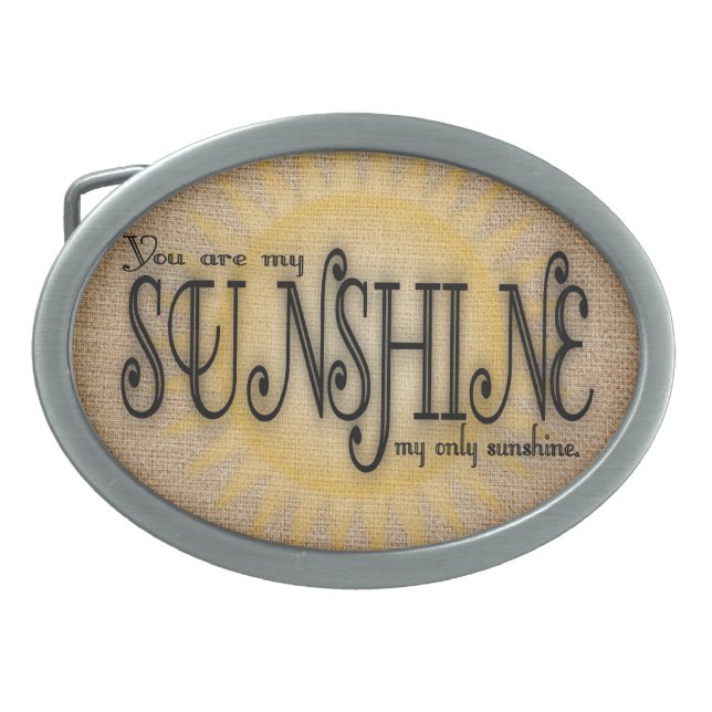 You Are My Sunshine on Burlap Oval Belt Buckle (Front)