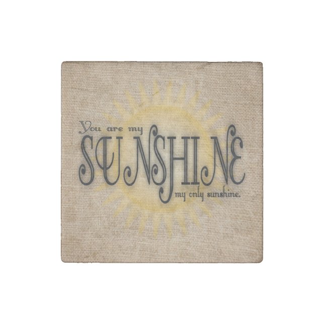 You Are My Sunshine on Burlap Stone Magnet (Front)