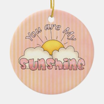 You Are My Sunshine Ornament by doodlesfunornaments at Zazzle