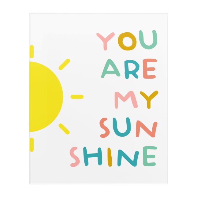You Are My Sunshine Pastels Acrylic Print (Front)