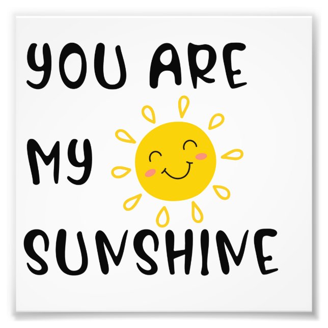You Are My Sunshine Photo Print (Front)