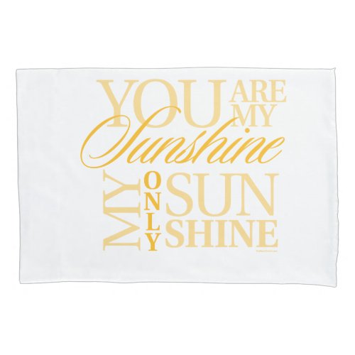 You Are My Sunshine Pillowcase