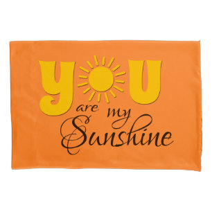 You are my sunshine pillowcase