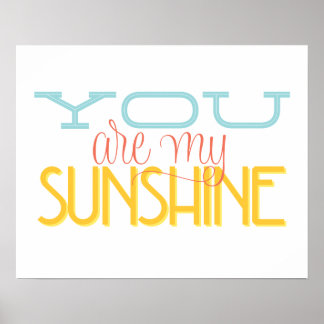 You Are My Sunshine Posters | Zazzle