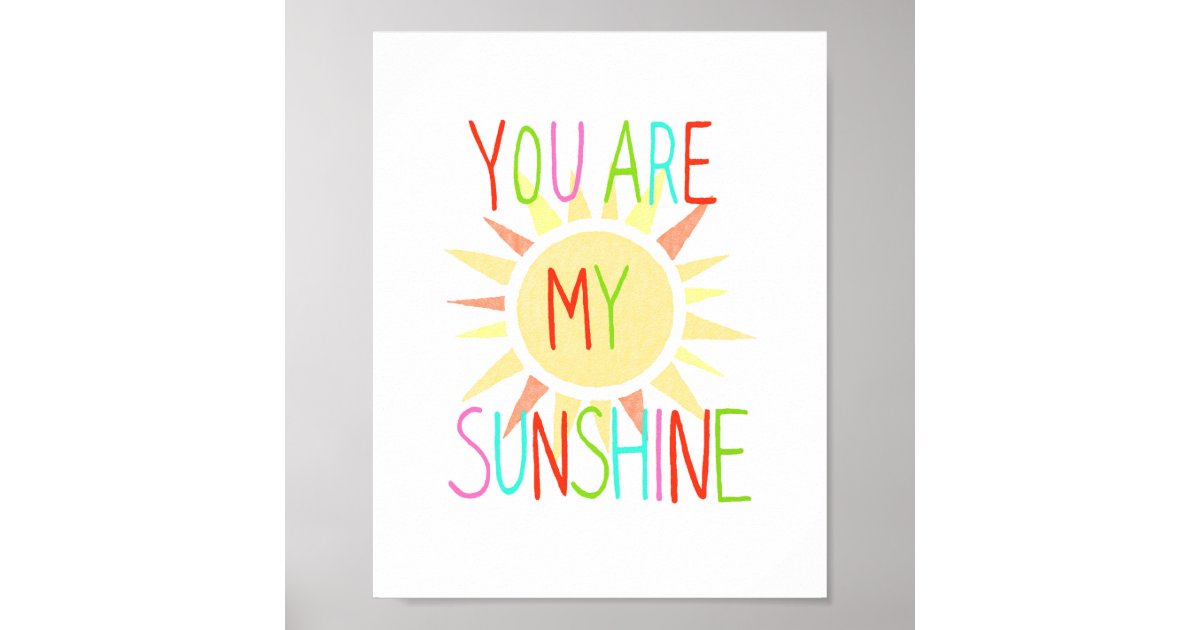 You Are My Sunshine Poster Happy Kids Nursery Art Zazzle You Are My Sunshine Poster Happy Kids Nursery Art Zazzle