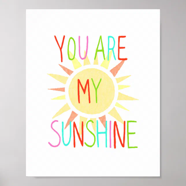 You Are My Sunshine Poster Happy Kids Nursery Art Zazzle You Are My Sunshine Poster Happy Kids Nursery Art Zazzle