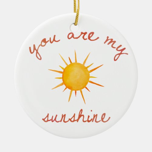You Are My Sunshine Quote Art Ceramic Ornament