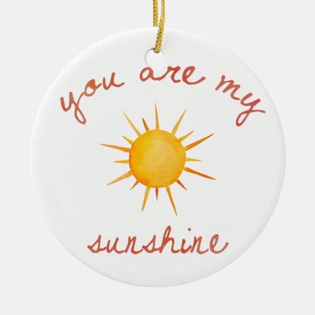 You Are My Sunshine Quote Art Ceramic Ornament (Front)