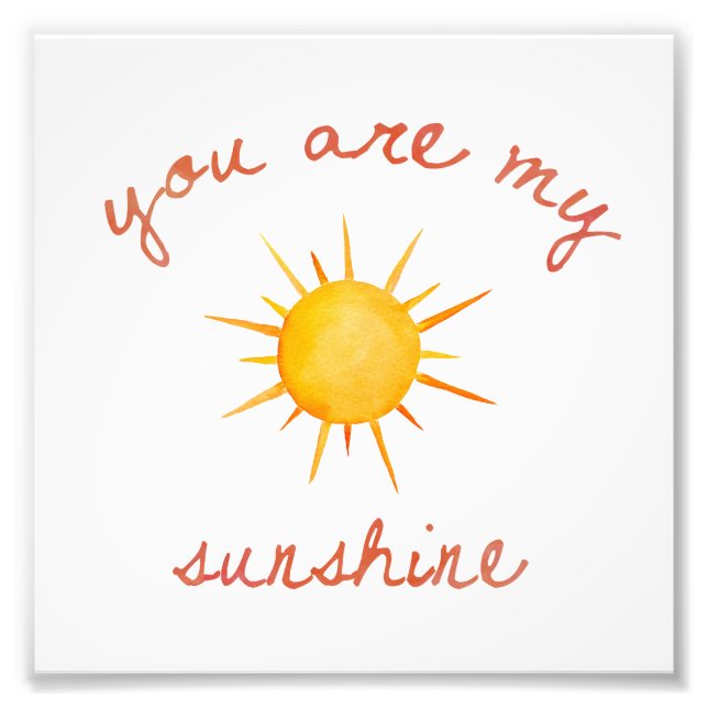 You Are My Sunshine Quote Art Photo Print (Front)